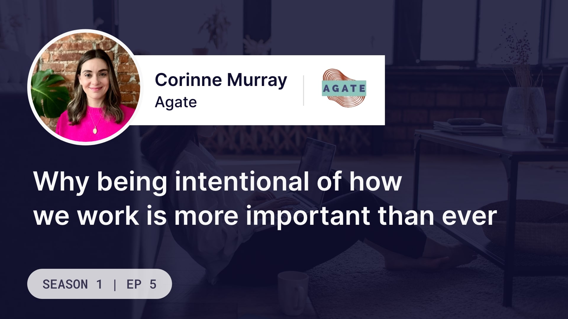 Why being intentional of how we work is more important than ever
