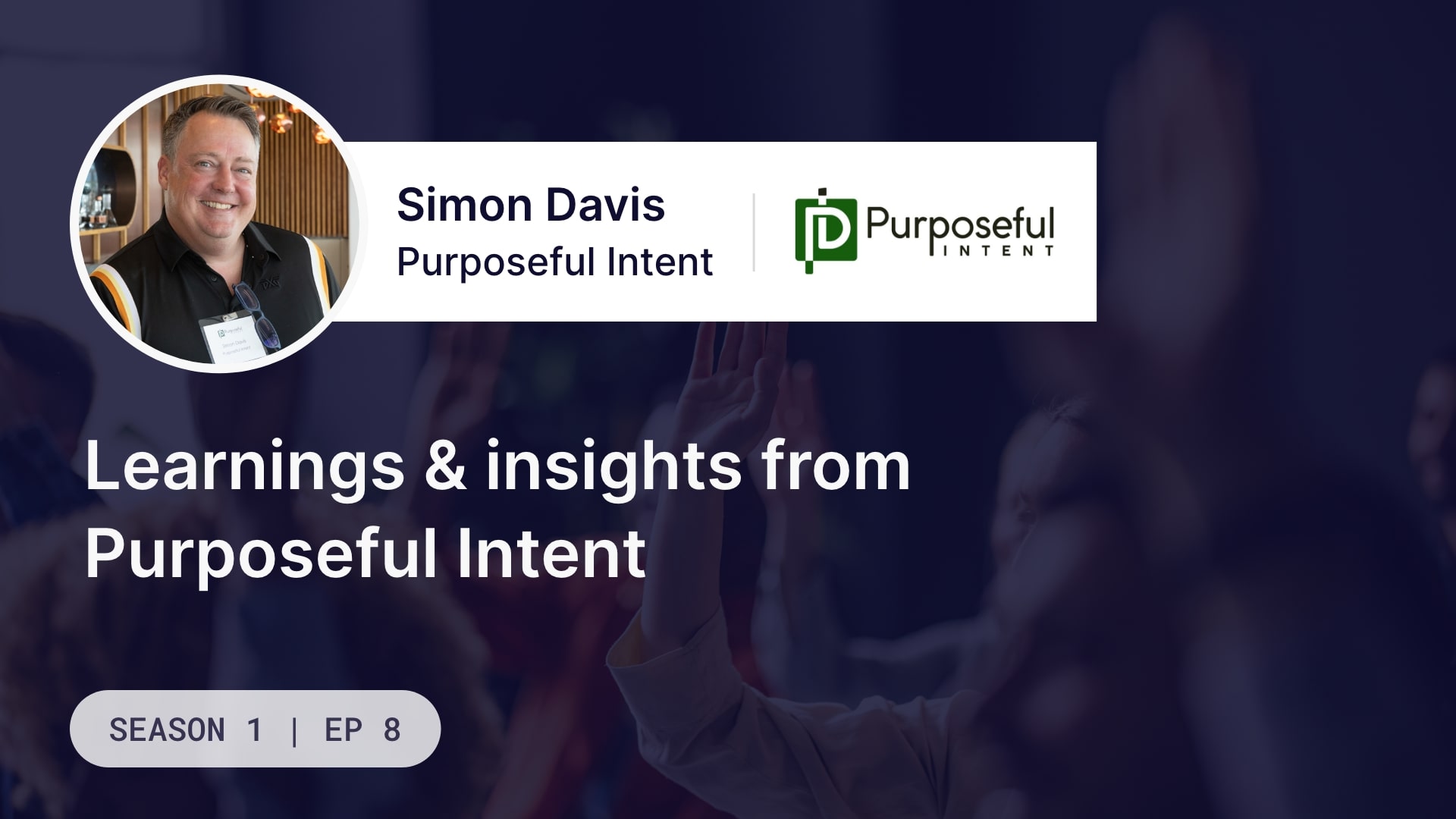 Learnings & Insights from Purposeful Intent